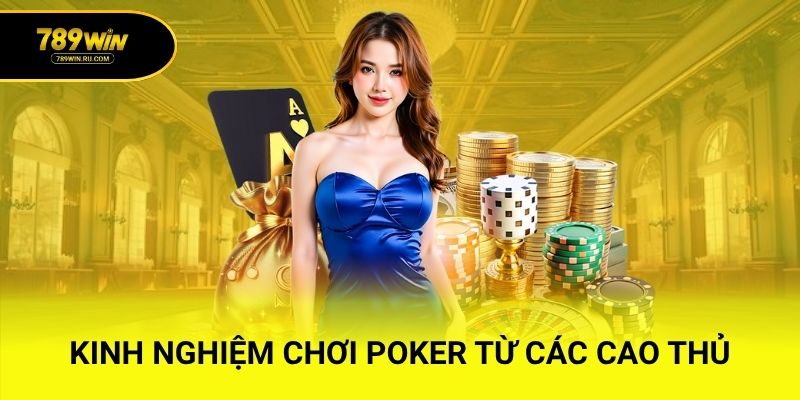 Kinh nghiệm chơi Poker từ các cao thủ