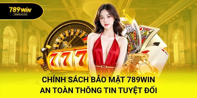 Chính Sách Bảo Mật 789WIN – An Toàn Thông Tin Tuyệt Đối
