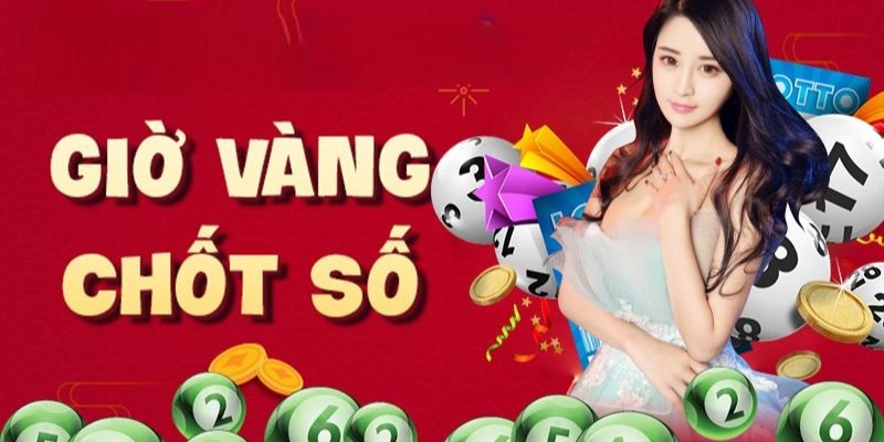 Hướng dẫn tham gia giờ vàng chốt số hiệu quả nhất