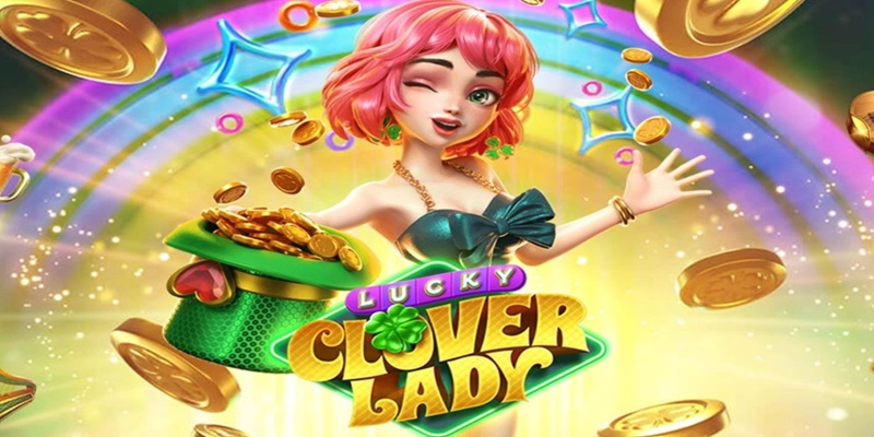 Cập nhật các tính năng đầy đủ của tựa game Lucky Clover Lady