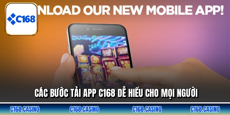 Các bước tải app C168 dễ hiểu cho mọi người