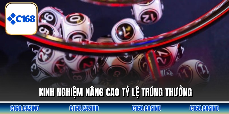 Kinh nghiệm nâng cao tỷ lệ trúng thưởng