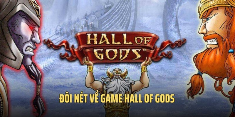 Khái quát tổng quan về sảnh nổ hũ triệu đô Hall of Gods
